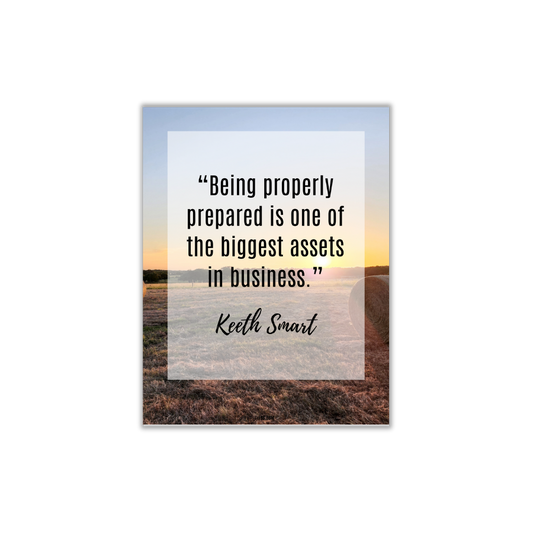 Quote: Being properly prepared is one of the biggest assets in business. Keeth Smart